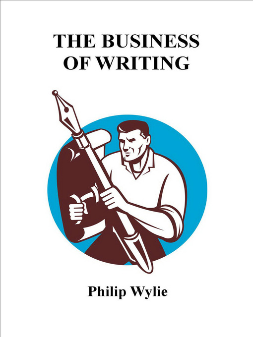 Title details for The Business of Writing by Philip Wylie - Available